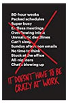 It Doesn't Have to Be Crazy at Work