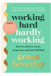 Working Hard, Hardly Working: How to achieve more, stress less and feel fulfilled